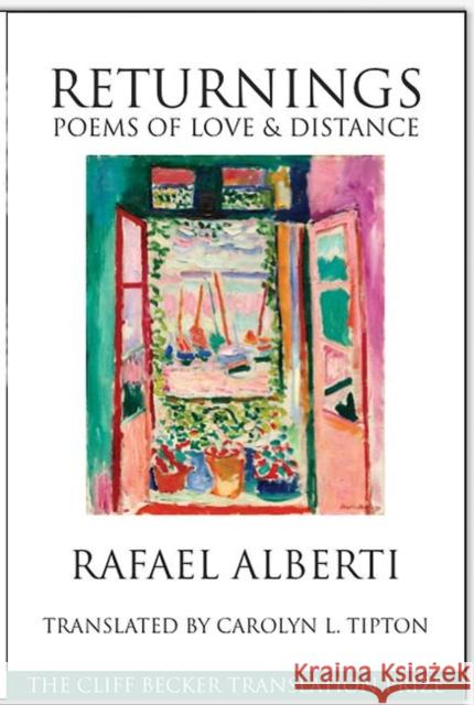 Returnings: Poems of Love and Distance Rafael Alberti Carolyn Tipton 9781935210917