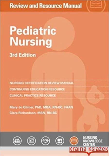 Pediatric Nursing: Review and Resource Manual Mary Jo Gilmer, Clara J. Richardson 9781935213444