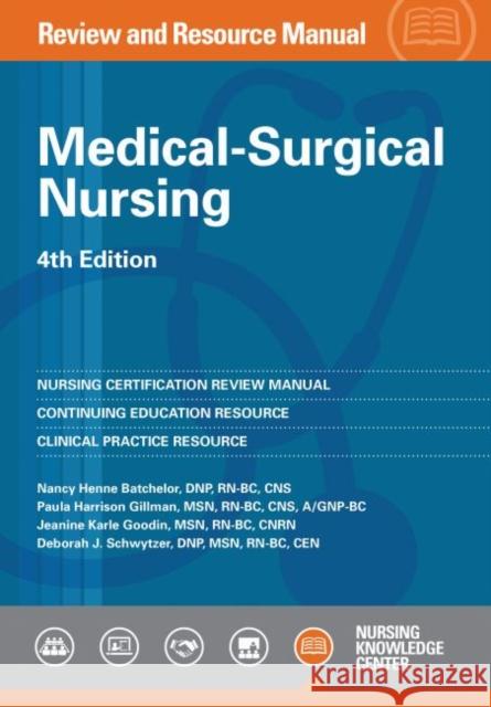 Medical-Surgical Nursing: Review and Resource Manual Nancy Henne Batchelor, Paula Harrison Gillman, Jeanine Karle Goodin 9781935213604 Eurospan (JL)