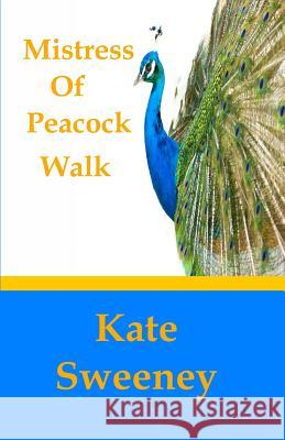 Mistress of Peacock Walk Kate Sweeney 9781935216599 Intaglio Publications