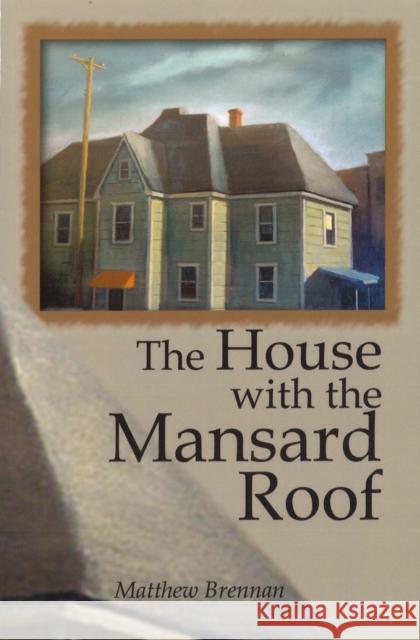 The House with the Mansard Roof Matthew Brennan 9781935218104