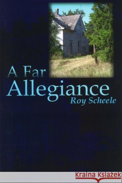 A Far Allegiance Roy Scheele 9781935218142 Backwaters Press