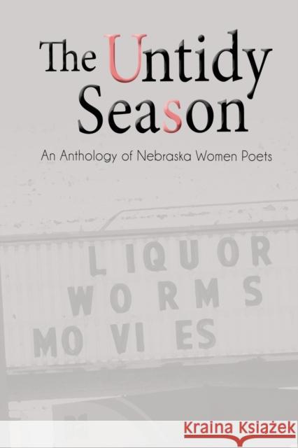 The Untidy Season: An Anthology of Nebraska Women Poets Heidi Hermanson Liz Kay McKinstry-Brown Jen, Sarah Lambert 9781935218326 Backwaters Press