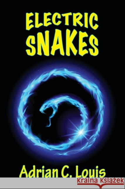 Electric Snakes Adrian C. Louis 9781935218913 Backwaters Press