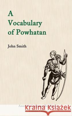 A Vocabulary of Powhatan John Smith Frederic Gleach 9781935228226