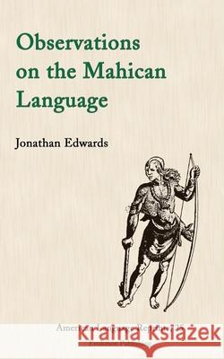 Observations on the Mahican Language Jonathan Edwards 9781935228356