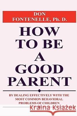 How To Be A Good Parent Fontenelle, Don 9781935235002