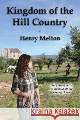 Kingdom of the Hill Country Henry Melton 9781935236368