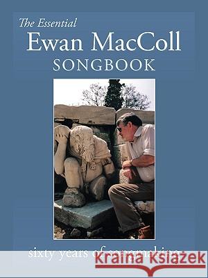 The Essential Ewan MacColl Songbook Peggy Seeger 9781935243120 Loomis House Press