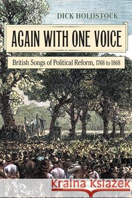 Again With One Voice: British Songs of Political Reform, 1768 to 1868 Holdstock Dick 9781935243809