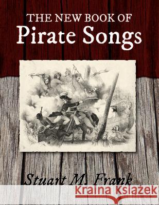 The New Book of Pirate Songs Stuart M. Frank 9781935243922