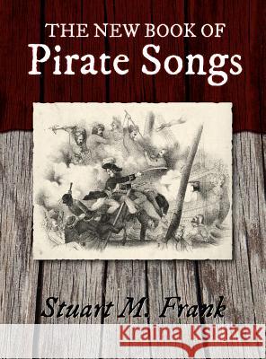 The New Book of Pirate Songs Stuart M. Frank 9781935243939