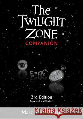 The Twilight Zone Companion, 3rd Edition Marc Scott Zicree 9781935247173 Silman-James Press