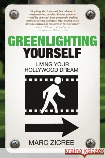 Greenlighting Yourself: Living Your Hollywood Dream Marc Scott Zicree 9781935247289