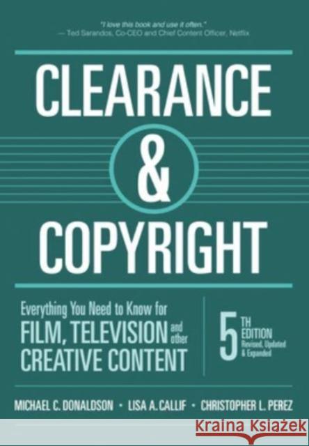 Clearance & Copyright: Everything You Need to Know for Film, Television, and Other Creative Content Michael C. Donaldson Lisa A. Callif Christopher L. Perez 9781935247296 Silman-James Press