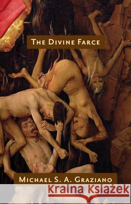 The Divine Farce Michael S. A. Graziano 9781935248040