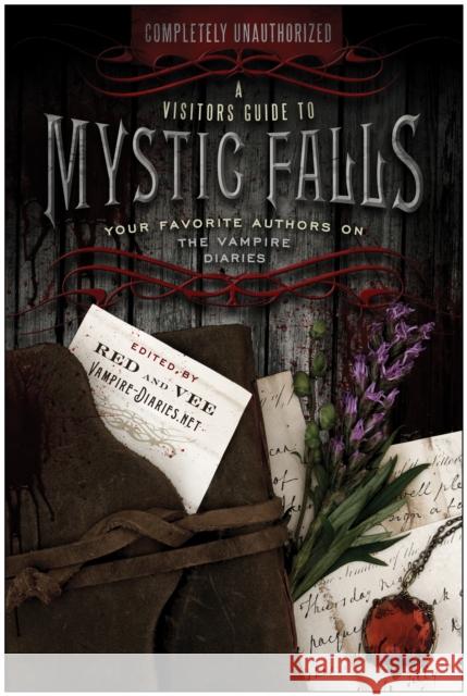 A Visitor's Guide to Mystic Falls: Your Favorite Authors on the Vampire Diaries Leah Wilson 9781935251996 Smart Pop