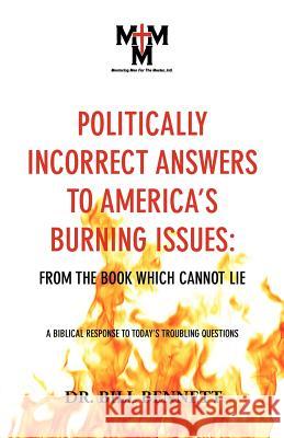 Politically Incorrect Answers to America's Burning Issues Bill Bennett 9781935256144 Upside Down Ministries