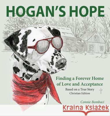 Hogan's Hope: Finding a Forever Home of Love and Acceptance Connie Bombaci Heather Ferrer 9781935258681 Connie Bombaci