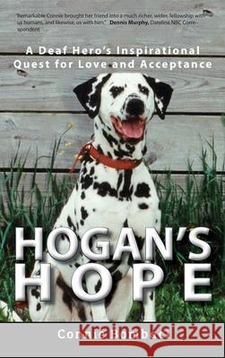 Hogan's Hope: A Deaf Hero's Inspirational Quest for Love and Acceptance Connie Bombaci 9781935258698