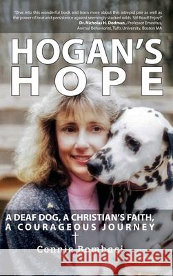 Hogan's Hope: A Deaf Dog, A Christian's Faith, A Courageous Journey Connie Bombaci 9781935258704 Connie Bombaci