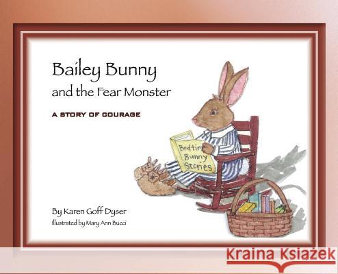 Bailey Bunny and the Fear Monster Karen Goff Dyser 9781935268819 Halo Publishing International