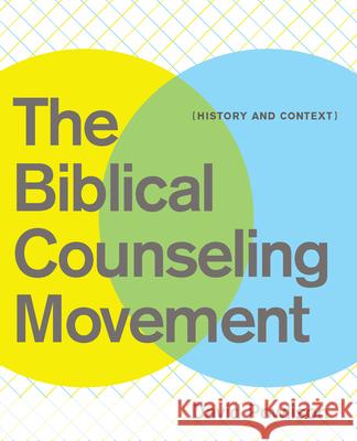 The Biblical Counseling Movement: History and Context David Powlison 9781935273134