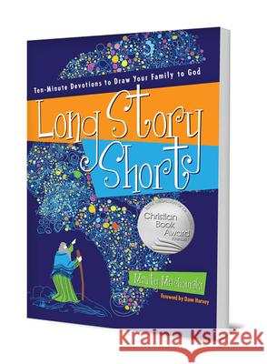Long Story Short: Ten-Minute Devotions to Draw Your Family to God Machowski, Marty 9781935273813 New Growth Press