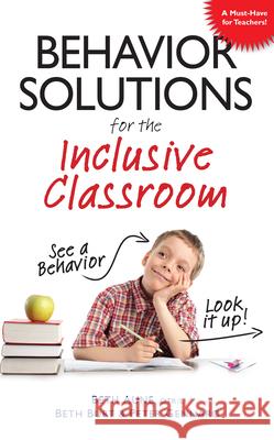 Behavior Solutions for the Inclusive Classroom: A Handy Reference Guide That Explains Behaviors Associated with Autism, Asperger's, Adhd, Sensory Proc Aune, Beth 9781935274087 Future Horizons