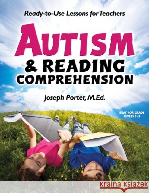 Autism & Reading Comprehension: Ready-To-Use Lessons for Teachers Porter, Joseph 9781935274155