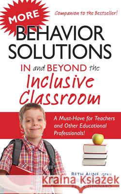 More Behavior Solutions in and Beyond the Inclusive Classroom: A Must-Have for Teachers and Other Educational Professionals! Aune, Beth 9781935274483