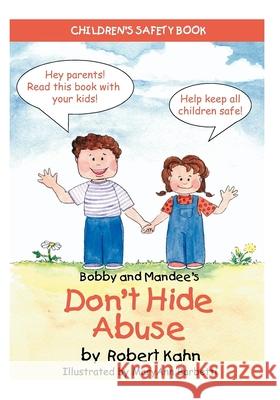 Bobby and Mandee's Don't Hide Abuse: Children's Safety Book Robert Kahn Maryann Barbetti 9781935274537 Future Horizons