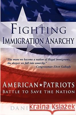 Fighting Immigration Anarchy Daniel Sheehy 9781935278344