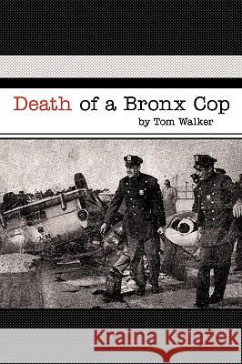 Death of a Bronx Cop Tom Walker 9781935278375 iUniverse Star