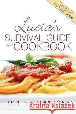Lucia's Survival Guide and Cookbook Lucille Campilongo 9781935278634 iUniverse Star