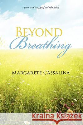Beyond Breathing Margarete Cassalina 9781935278658 iUniverse Star