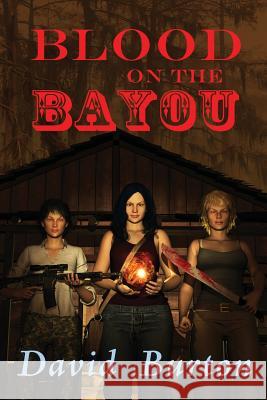 Blood on the Bayou David Burton (Canterbury Christ Church University UK) 9781935303657