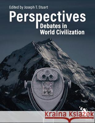 Perspectives: Debates in World Civilization Joseph T. Stuart 9781935306702