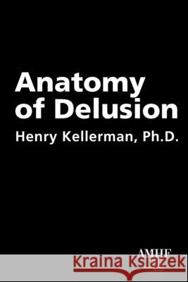 Anatomy of Delusion Henry Kellerman 9781935307235 American Mental Health Foundation Inc
