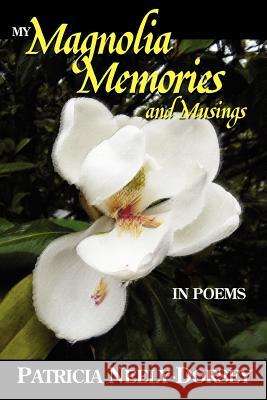 My Magnolia Memories and Musings- In Poems Patricia E. Neely-Dorsey 9781935316473 Patricia Neely-Dorsey