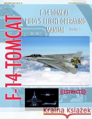 F-14 Tomcat Pilot's Flight Operating Manual Vol. 1 United States Navy 9781935327714 Periscope Film LLC