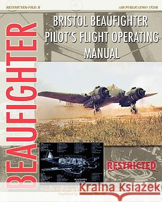 Bristol Beaufighter Pilot's Flight Operating Instructions Minister Of Aircraf 9781935327745 Periscope Film