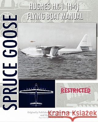 Hughes HK-1 (H-4) Flying Boat Manual Hughes Too War Department 9781935327783 Periscope Film, LLC