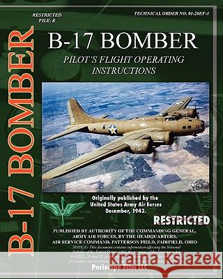 B-17 Pilot's Flight Operating Instructions U.S. Army Air Force 9781935327806 CKE Publications