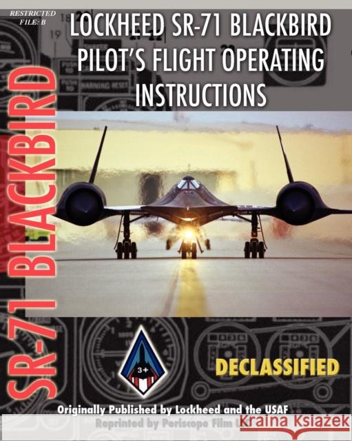Lockheed Sr-71 Blackbird Pilot's Flight Operating Instructions Air Force, United States 9781935327844 Periscope Film LLC