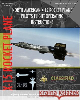 North American X-15 Pilot's Flight Operating Instructions North American Aviation 9781935327868 Periscope Film LLC