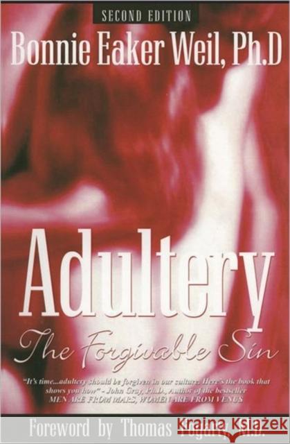 Adultery, the Forgivable Sin: Second Edition Ph D Bonnie Eaker Weil 9781935340997