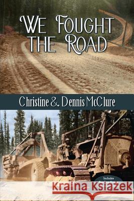 We Fought the Road Christine McClure Dennis McClure 9781935347774 Epicenter Press (WA)