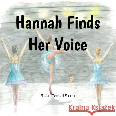 Hannah Finds Her Voice Robin Conrad Sturm 9781935355182 Gracenote Press