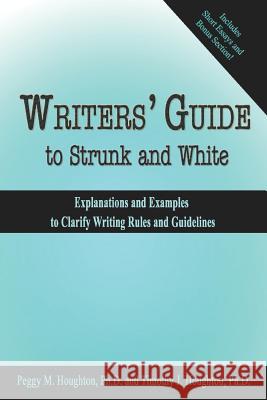 Writers' Guide to Strunk and White Timothy J Houghton, Peggy M Houghton, Michele M Pratt 9781935356622 Houghton and Houghton